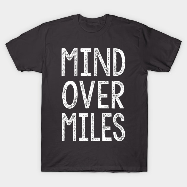 Mind Over Miles - Running Design T-Shirt by DankFutura